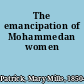 The emancipation of Mohammedan women