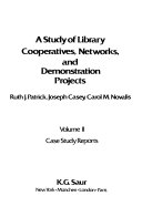 A study of library cooperatives, networks, and demonstration projects : final report /