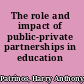 The role and impact of public-private partnerships in education