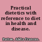 Practical dietetics with reference to diet in health and disease.