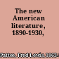 The new American literature, 1890-1930,