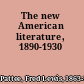 The new American literature, 1890-1930