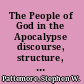 The People of God in the Apocalypse discourse, structure, and exegesis /