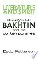 Literature and spirit : essays on Bakhtin and his contemporaries /