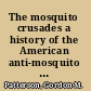 The mosquito crusades a history of the American anti-mosquito movement from the Reed Commission to the first Earth Day /