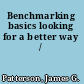 Benchmarking basics looking for a better way /