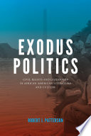 Exodus politics : civil rights and leadership in African American literature and culture /