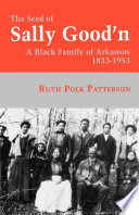 The seed of Sally Good'n : a black family of Arkansas, 1833-1953 /