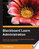 Blackboard learn administration discover how to administrate your Blackboard learn platform through step-by-step tutorials /