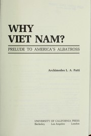Why Viet Nam? : Prelude to America's albatross /