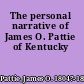 The personal narrative of James O. Pattie of Kentucky