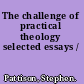 The challenge of practical theology selected essays /
