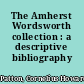 The Amherst Wordsworth collection : a descriptive bibliography /