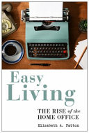 Easy Living The Rise of the Home Office /