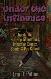 Under the influence : tracing the hip-hop generation's impact on brands, sports, and pop culture /