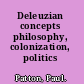 Deleuzian concepts philosophy, colonization, politics /
