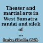 Theater and martial arts in West Sumatra randai and silek of the Minangkabau /