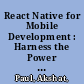 React Native for Mobile Development : Harness the Power of React Native to Create Stunning iOS and Android Applications, Second Edition /