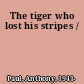 The tiger who lost his stripes /