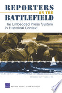 Reporters on the battlefield the embedded press system in historical context /