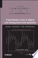 Transmission lines in digital and analog electronic systems signal integrity and crosstalk /