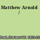 Matthew Arnold /