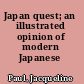 Japan quest; an illustrated opinion of modern Japanese life.