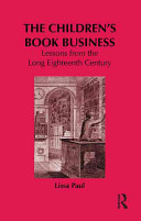The children's book business : lessons from the long eighteenth century /
