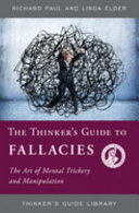 The thinker's guide to fallacies : the art of mental trickery and manipulation /