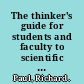 The thinker's guide for students and faculty to scientific thinking /