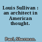 Louis Sullivan : an architect in American thought.
