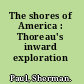 The shores of America : Thoreau's inward exploration /