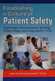 Establishing a culture of patient safety : improving communication, building relationships, and using quality tools /