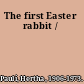 The first Easter rabbit /