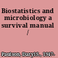 Biostatistics and microbiology a survival manual /