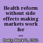 Health reform without side effects making markets work for individual health insurance /