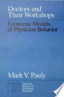 Doctors and their workshops economic models of physician behavior /