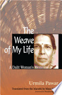The weave of my life : a Dalit woman's memoirs /