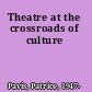 Theatre at the crossroads of culture