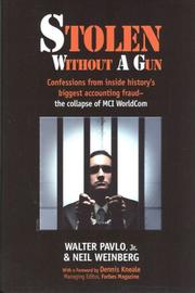 Stolen without a gun : confessions from inside history's biggest accounting fraud : the collapse of MCI Worldcom /