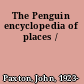 The Penguin encyclopedia of places /