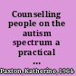 Counselling people on the autism spectrum a practical manual /