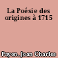 La Poésie des origines à 1715