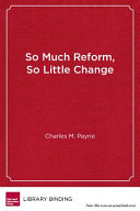 So much reform, so little change : the persistence of failure in urban schools /