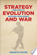 Strategy, evolution, and war : from apes to artificial intelligence /