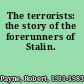 The terrorists: the story of the forerunners of Stalin.
