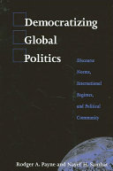 Democratizing global politics discourse norms, international regimes, and political community /