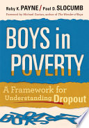 Boys in poverty a framework for understanding dropout /