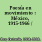 Poesía en movimiento : México, 1915-1966 /