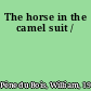 The horse in the camel suit /